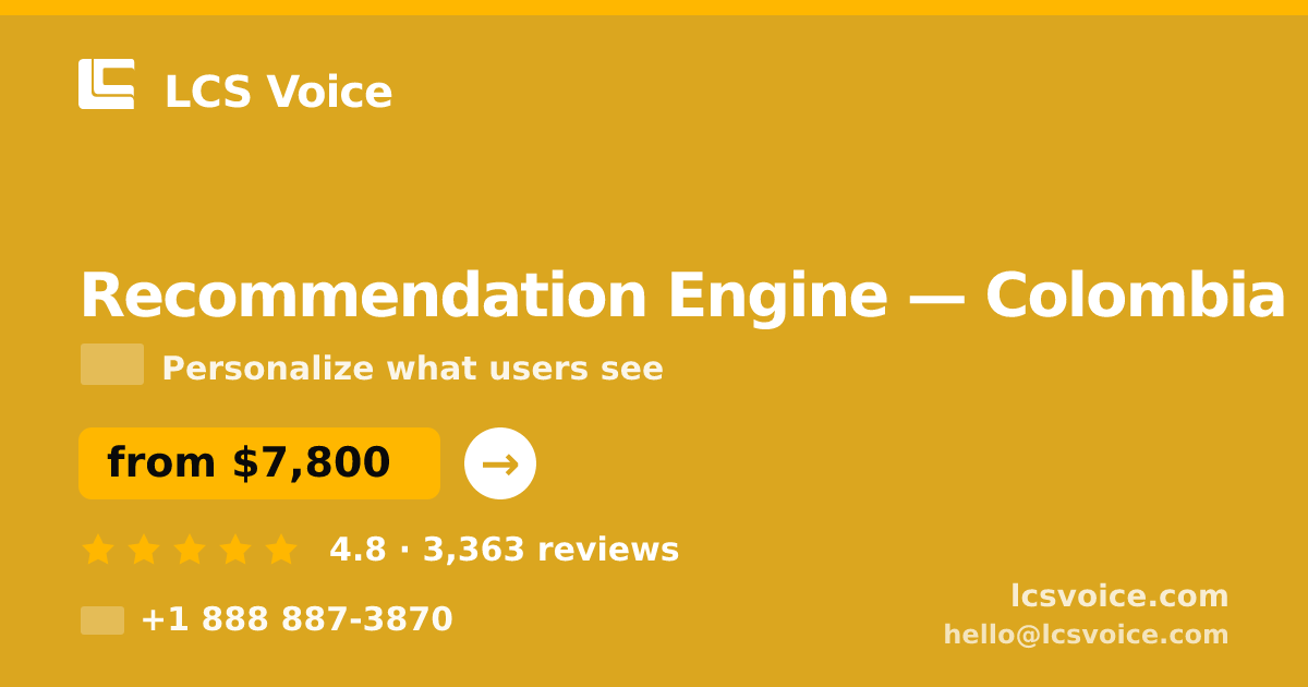 Recommendation Engine in Colombia — from $7,800, rated 4.8/5 by 3363 clients. LCS Voice.