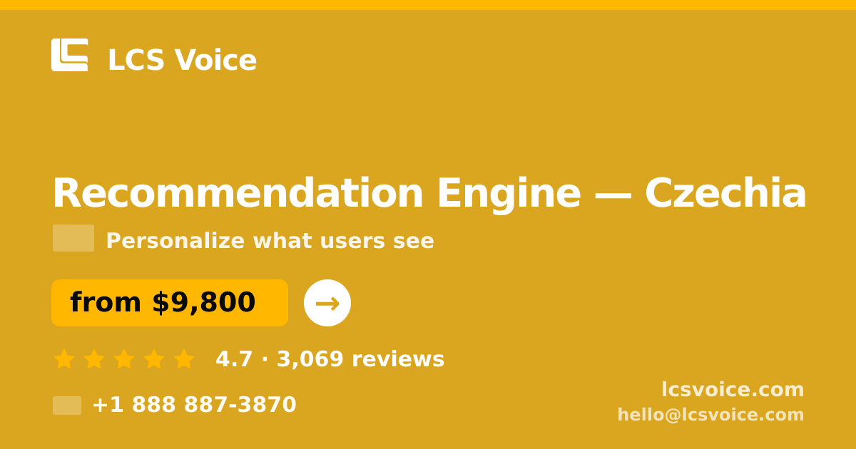 Recommendation Engine in Czechia — from $9,800, rated 4.7/5 by 3069 clients. LCS Voice.
