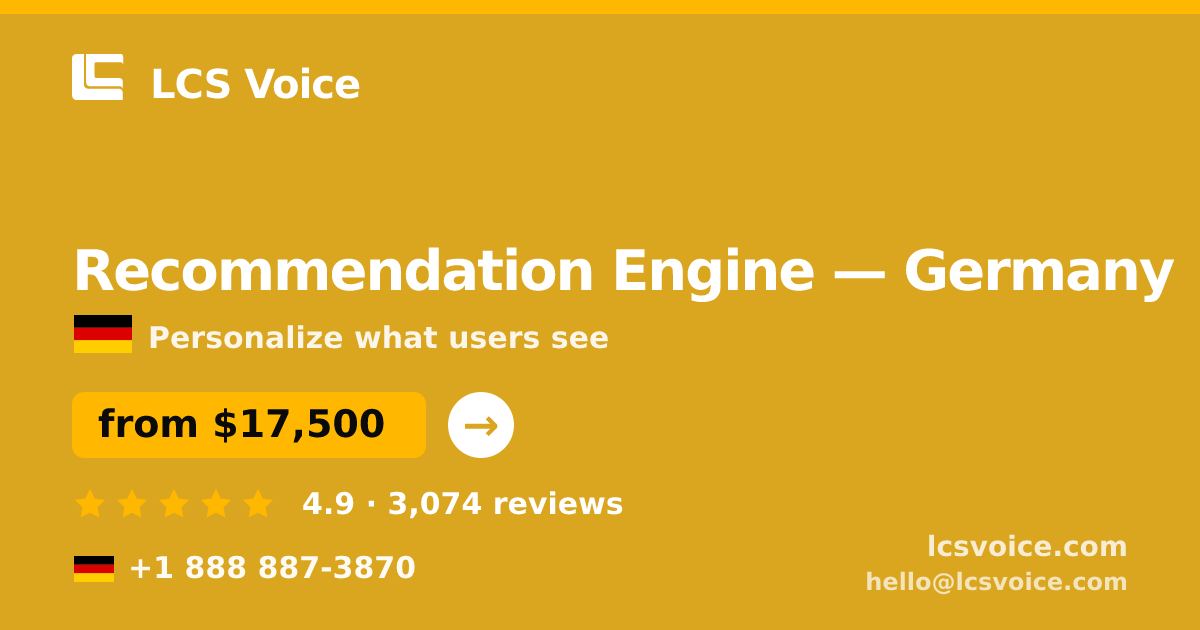 Recommendation Engine in Germany — from $17,500, rated 4.9/5 by 3074 clients. LCS Voice.