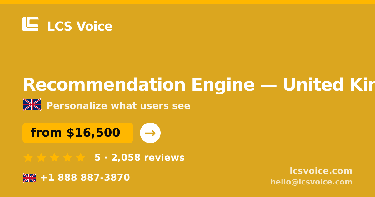Recommendation Engine in United Kingdom — from $16,500, rated 5/5 by 2058 clients. LCS Voice.