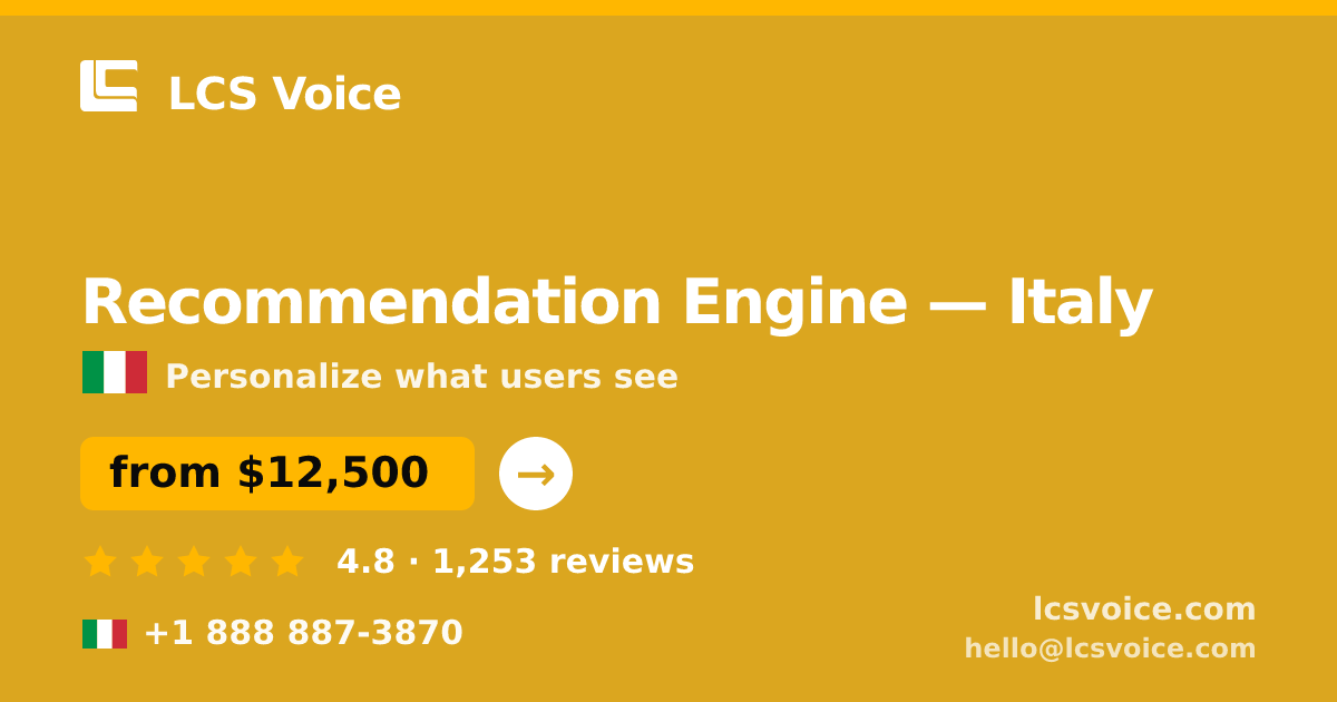 Recommendation Engine in Italy — from $12,500, rated 4.8/5 by 1253 clients. LCS Voice.