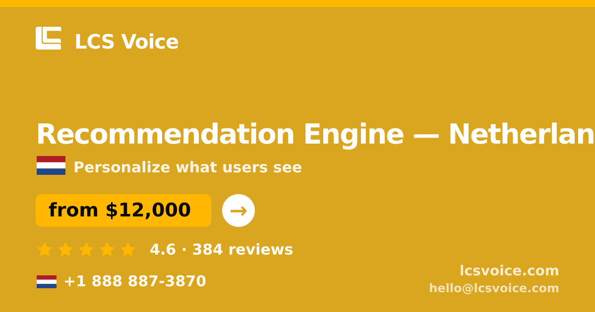 Recommendation Engine in Netherlands — from $12,000, rated 4.6/5 by 384 clients. LCS Voice.