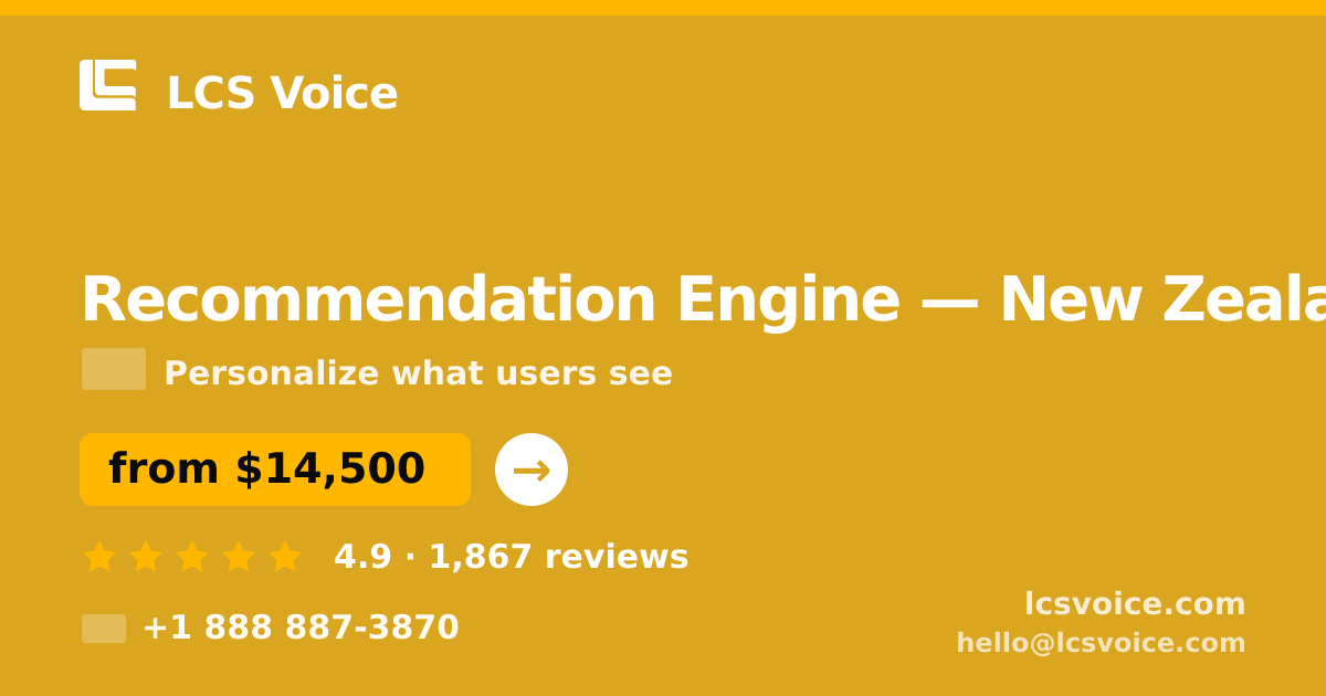 Recommendation Engine in New Zealand — from $14,500, rated 4.9/5 by 1867 clients. LCS Voice.