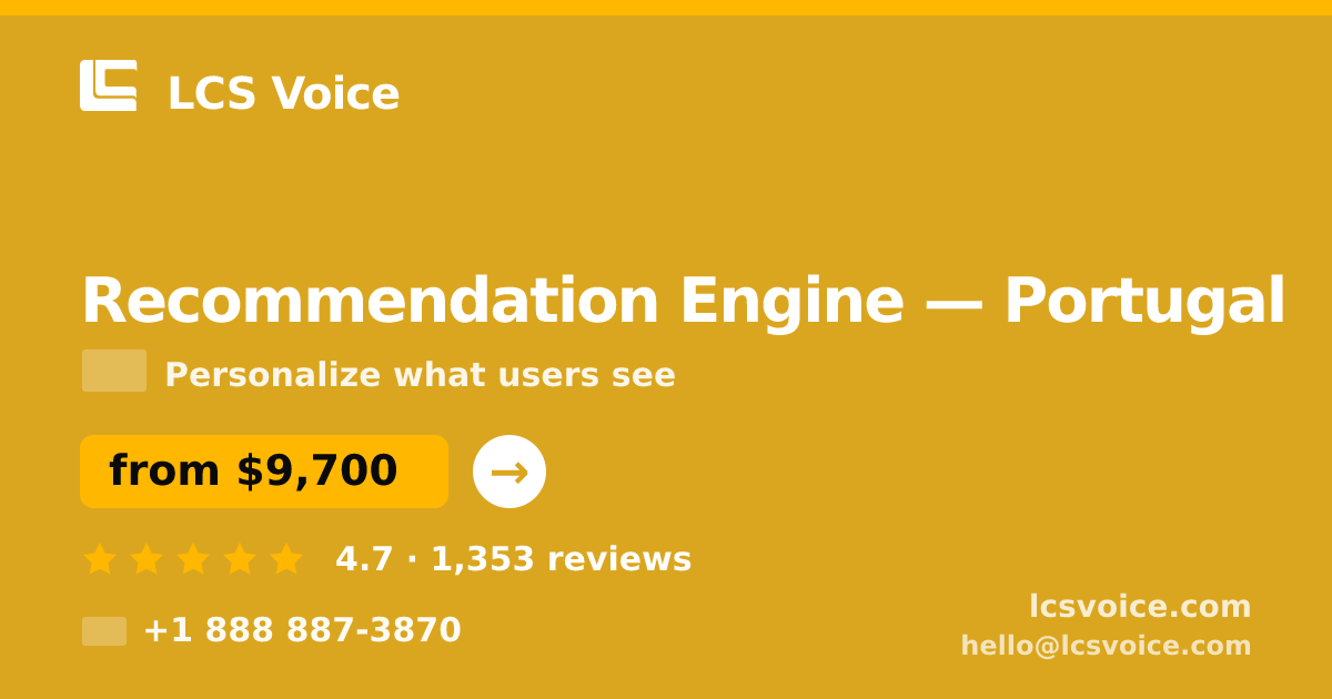 Recommendation Engine in Lisbon — from $9,000, rated 4.5/5 by 2518 clients. LCS Voice.