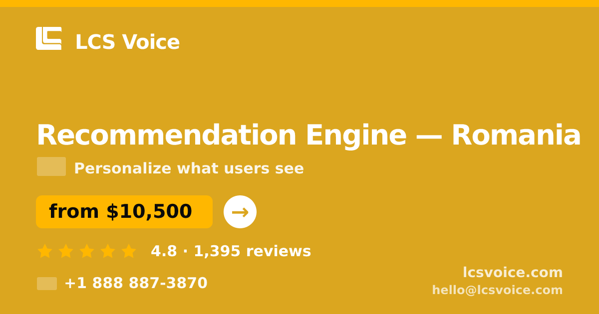 Recommendation Engine in Romania — from $10,500, rated 4.8/5 by 1395 clients. LCS Voice.