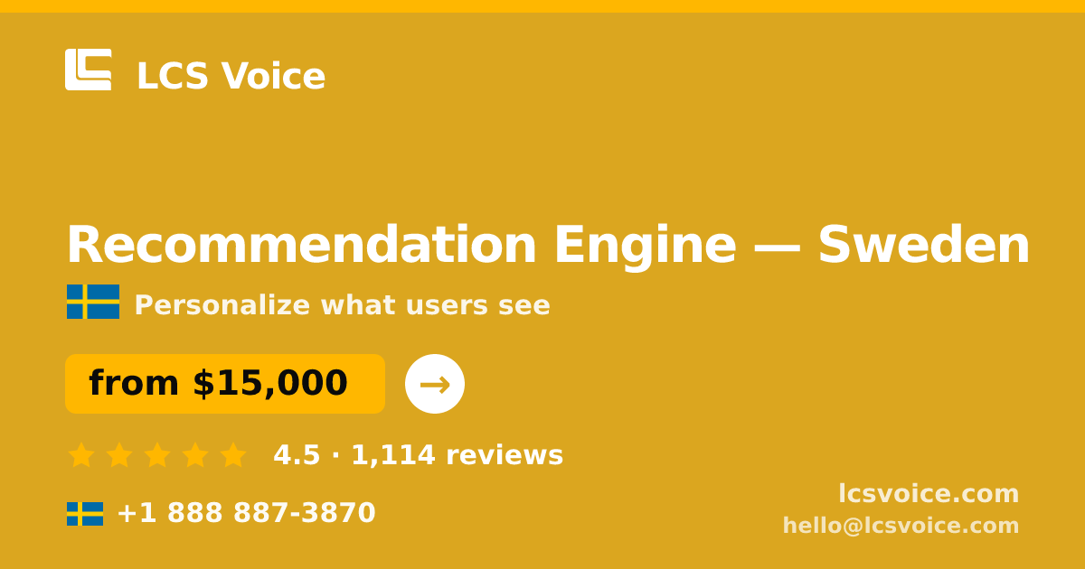 Recommendation Engine in Gothenburg — from $14,500, rated 4.8/5 by 2551 clients. LCS Voice.
