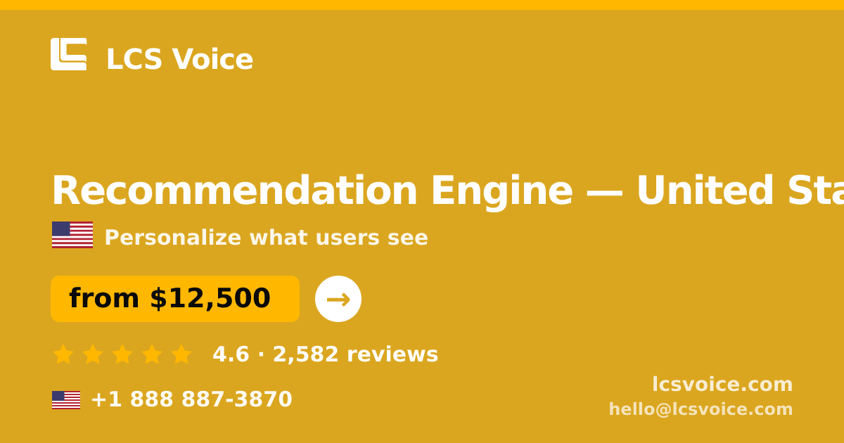 Recommendation Engine in United States — from $12,500, rated 4.6/5 by 2582 clients. LCS Voice.