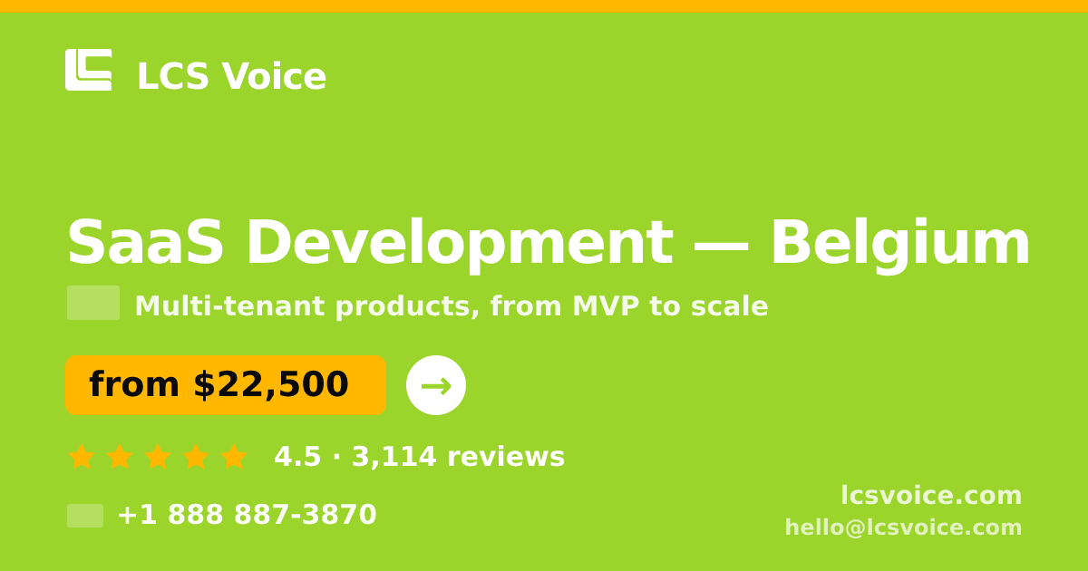SaaS Development in Belgium — from $22,500, rated 4.5/5 by 3114 clients. LCS Voice.