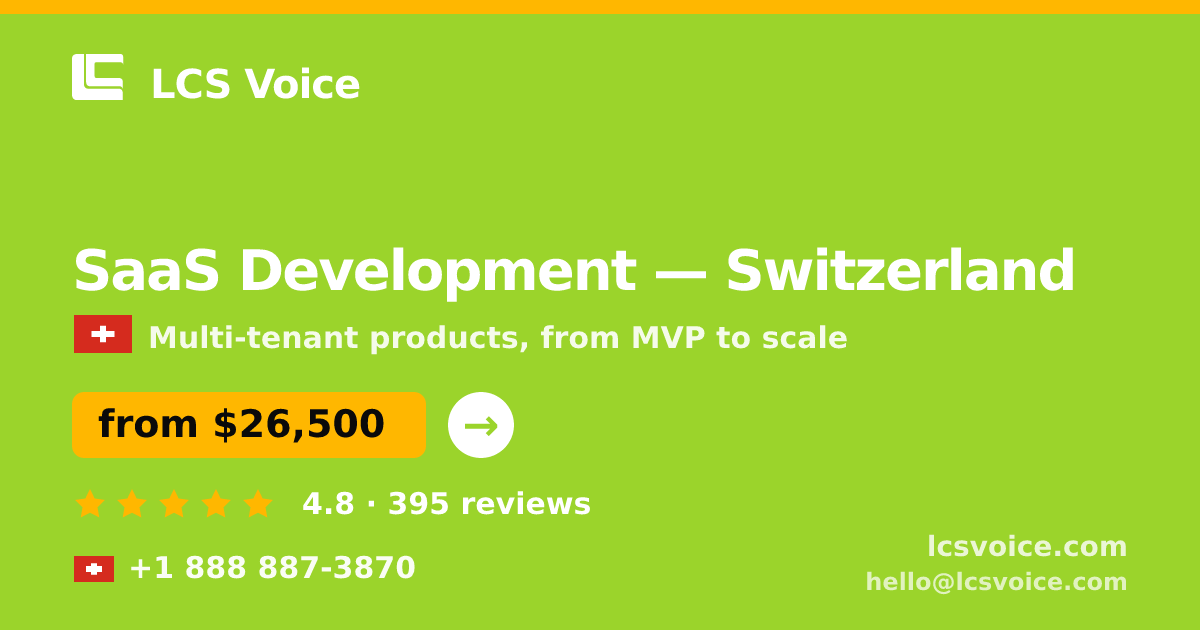 SaaS Development in Switzerland — from $26,500, rated 4.8/5 by 395 clients. LCS Voice.