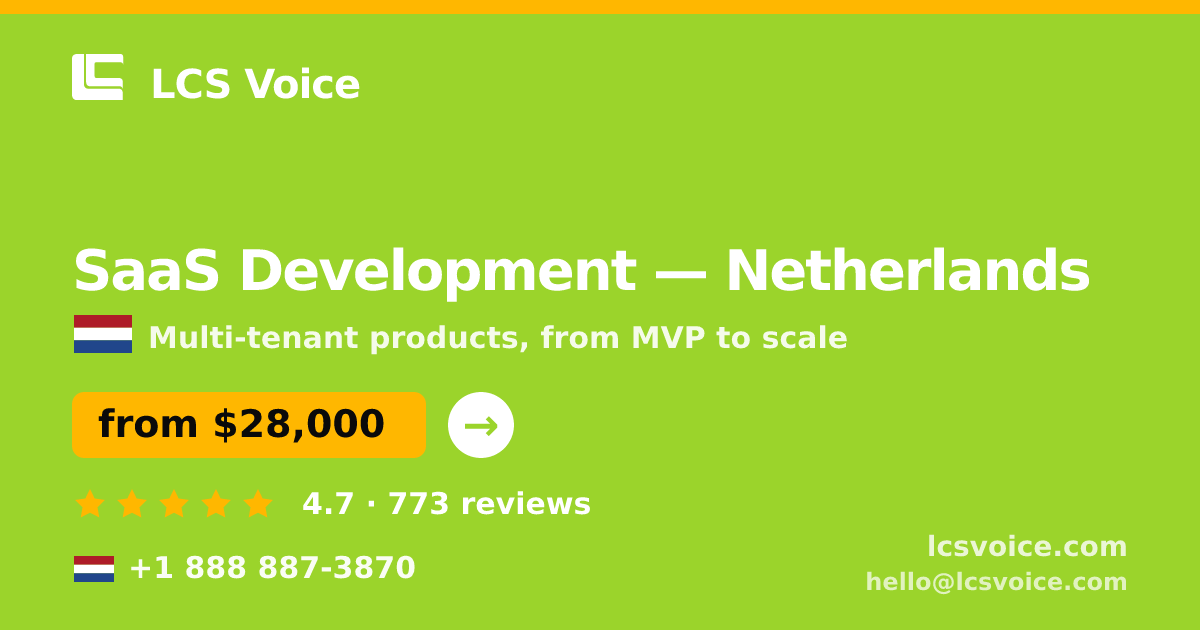 SaaS Development in Netherlands — from $28,000, rated 4.7/5 by 773 clients. LCS Voice.