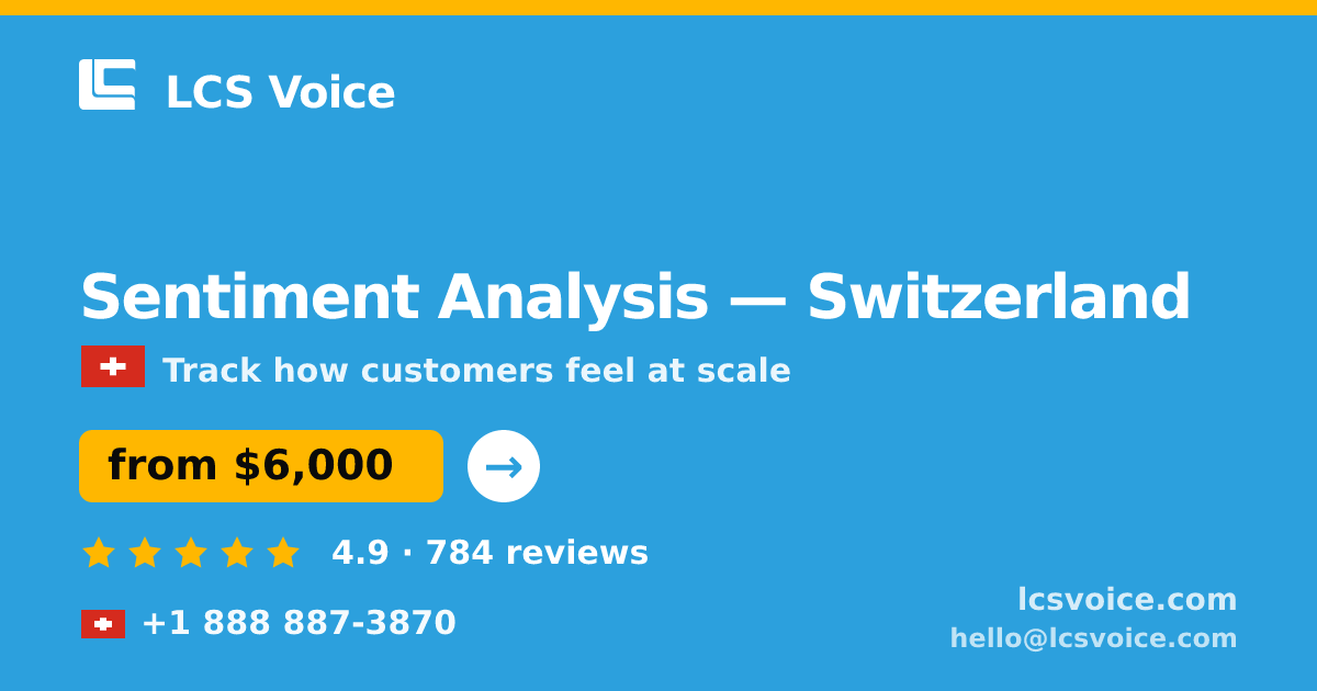 Sentiment Analysis in Switzerland — from $6,000, rated 4.9/5 by 784 clients. LCS Voice.
