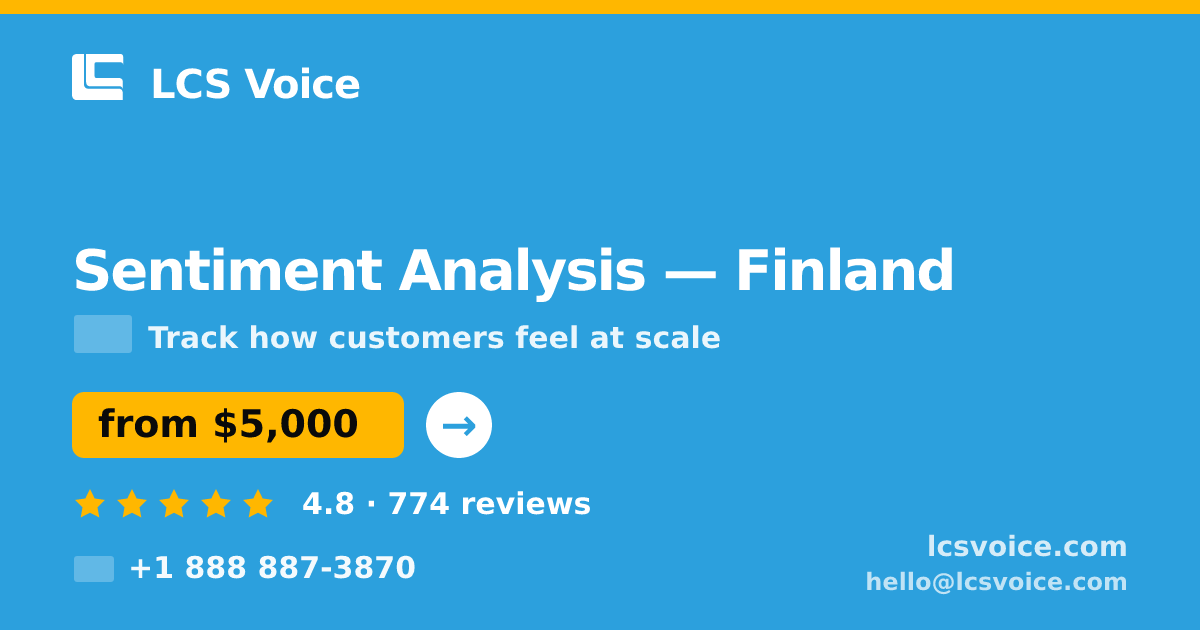 Sentiment Analysis in Finland — from $5,000, rated 4.8/5 by 774 clients. LCS Voice.