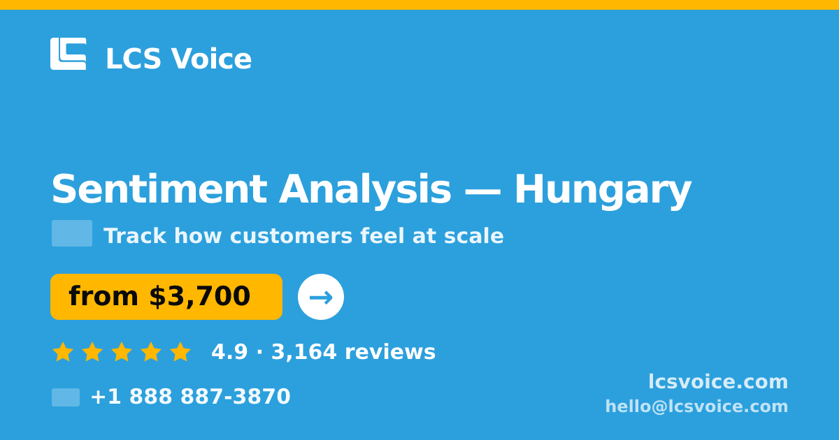Sentiment Analysis in Hungary — from $3,700, rated 4.9/5 by 3164 clients. LCS Voice.