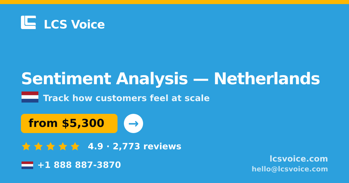 Sentiment Analysis in Netherlands — from $5,300, rated 4.9/5 by 2773 clients. LCS Voice.