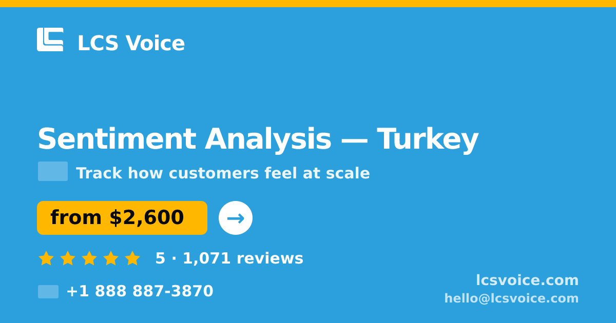 Sentiment Analysis in Turkey — from $2,600, rated 5/5 by 1071 clients. LCS Voice.