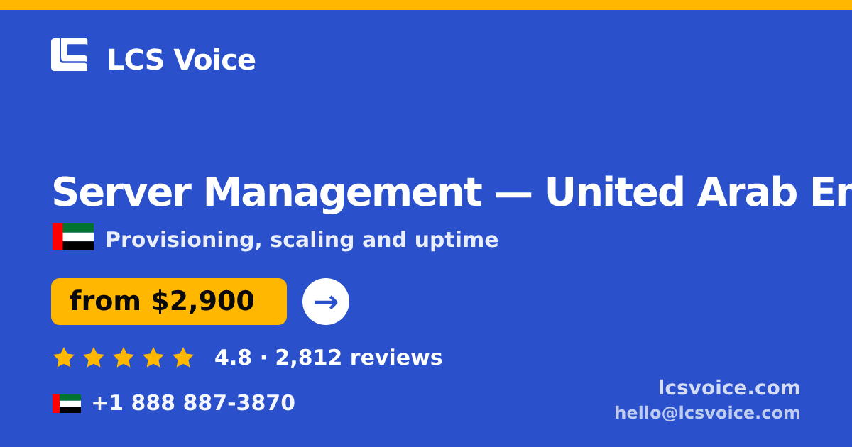 Server Management in United Arab Emirates — from $2,900/mo, rated 4.8/5 by 2812 clients. LCS Voice.