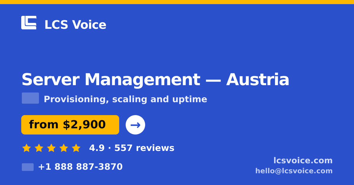 Server Management in Austria — from $2,900/mo, rated 4.9/5 by 557 clients. LCS Voice.