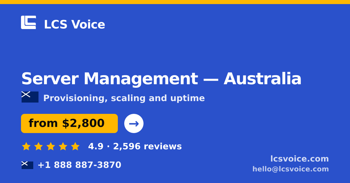 Server Management in Australia — from $2,800/mo, rated 4.9/5 by 2596 clients. LCS Voice.