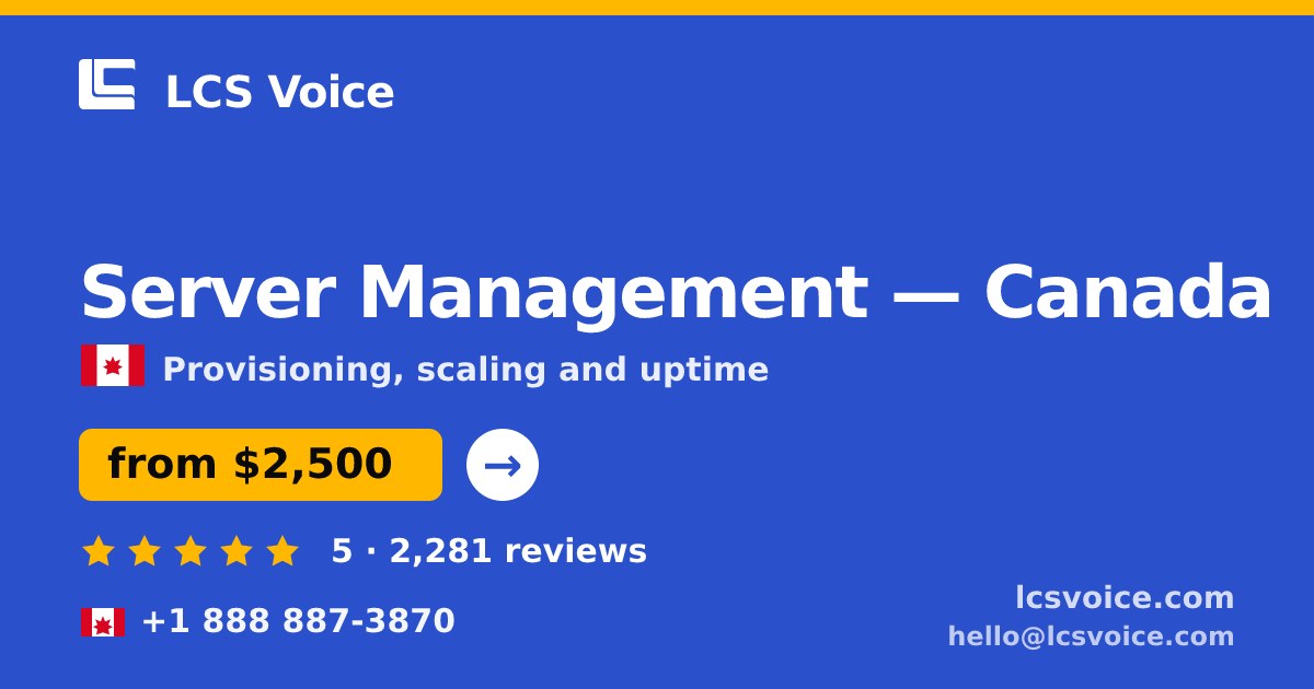 Server Management in Canada — from $2,500/mo, rated 5/5 by 2281 clients. LCS Voice.