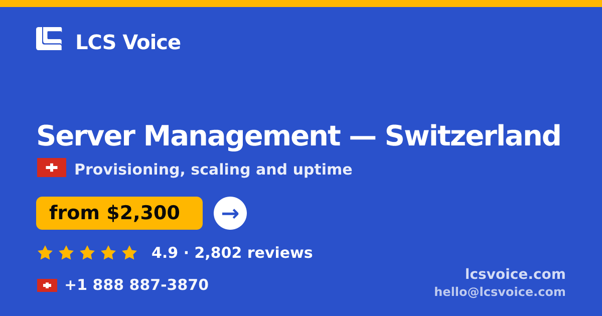 Server Management in Switzerland — from $2,300/mo, rated 4.9/5 by 2802 clients. LCS Voice.
