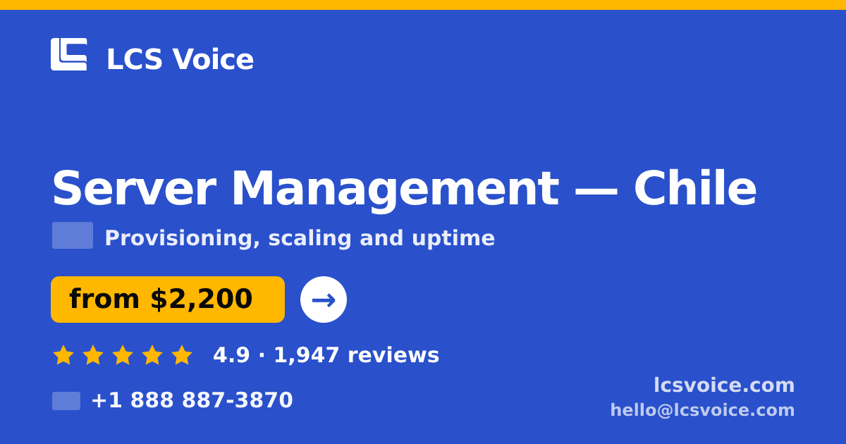 Server Management in Chile — from $2,200/mo, rated 4.9/5 by 1947 clients. LCS Voice.