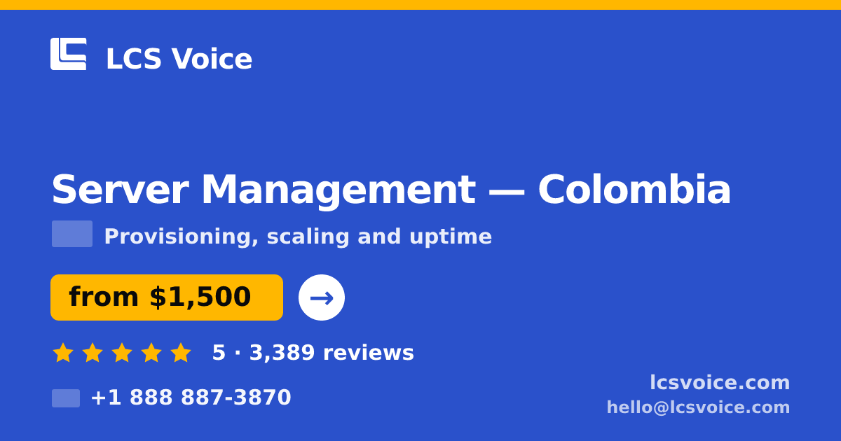 Server Management in Colombia — from $1,500/mo, rated 5/5 by 3389 clients. LCS Voice.