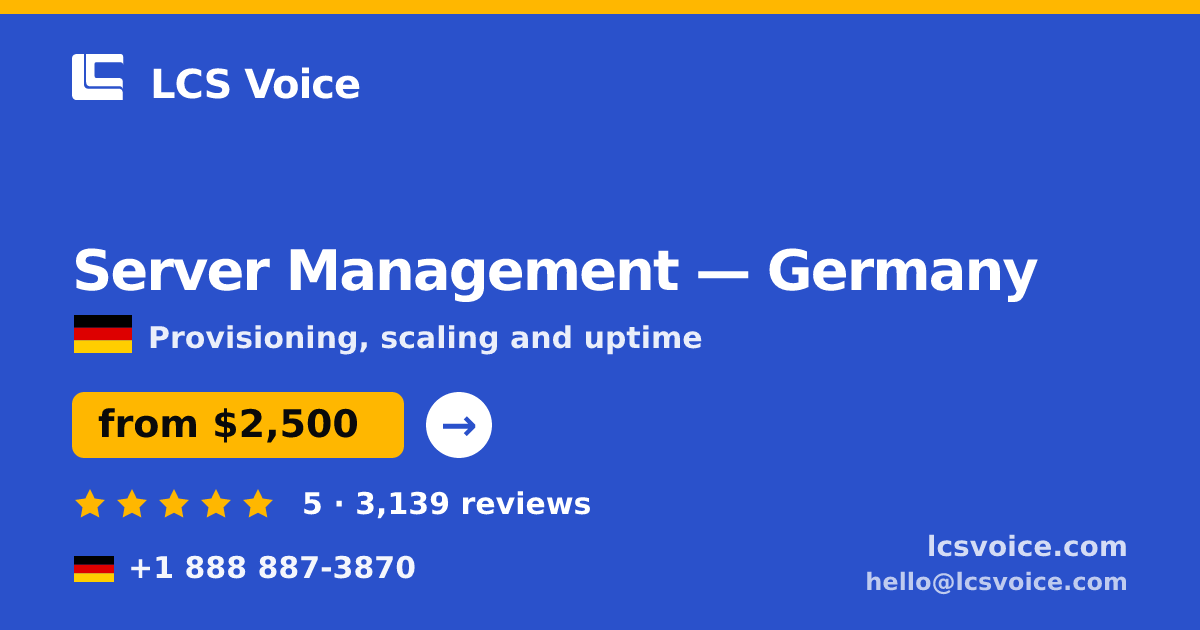 Server Management in Germany — from $2,500/mo, rated 5/5 by 3139 clients. LCS Voice.