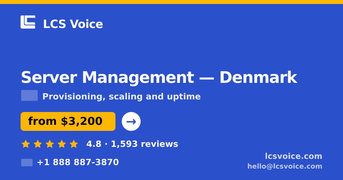 Server Management in Denmark — from $3,200/mo, rated 4.8/5 by 1593 clients. LCS Voice.
