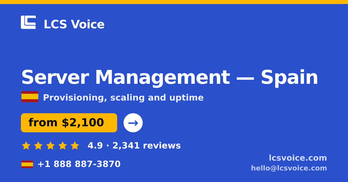 Server Management in Spain — from $2,100/mo, rated 4.9/5 by 2341 clients. LCS Voice.