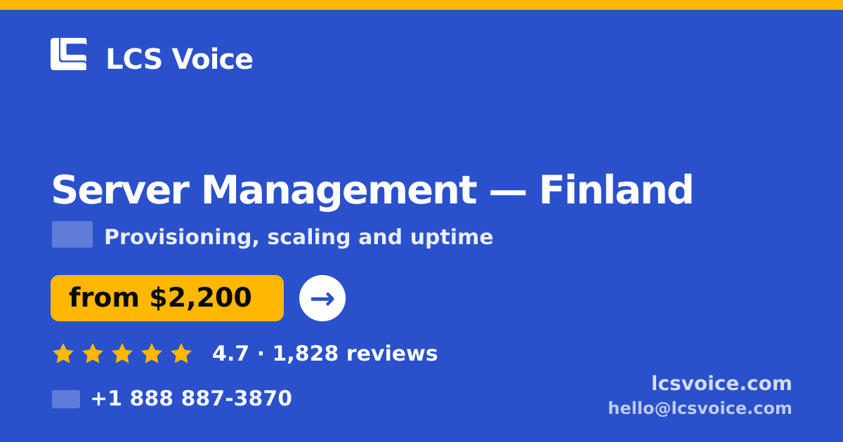 Server Management in Finland — from $2,200/mo, rated 4.7/5 by 1828 clients. LCS Voice.
