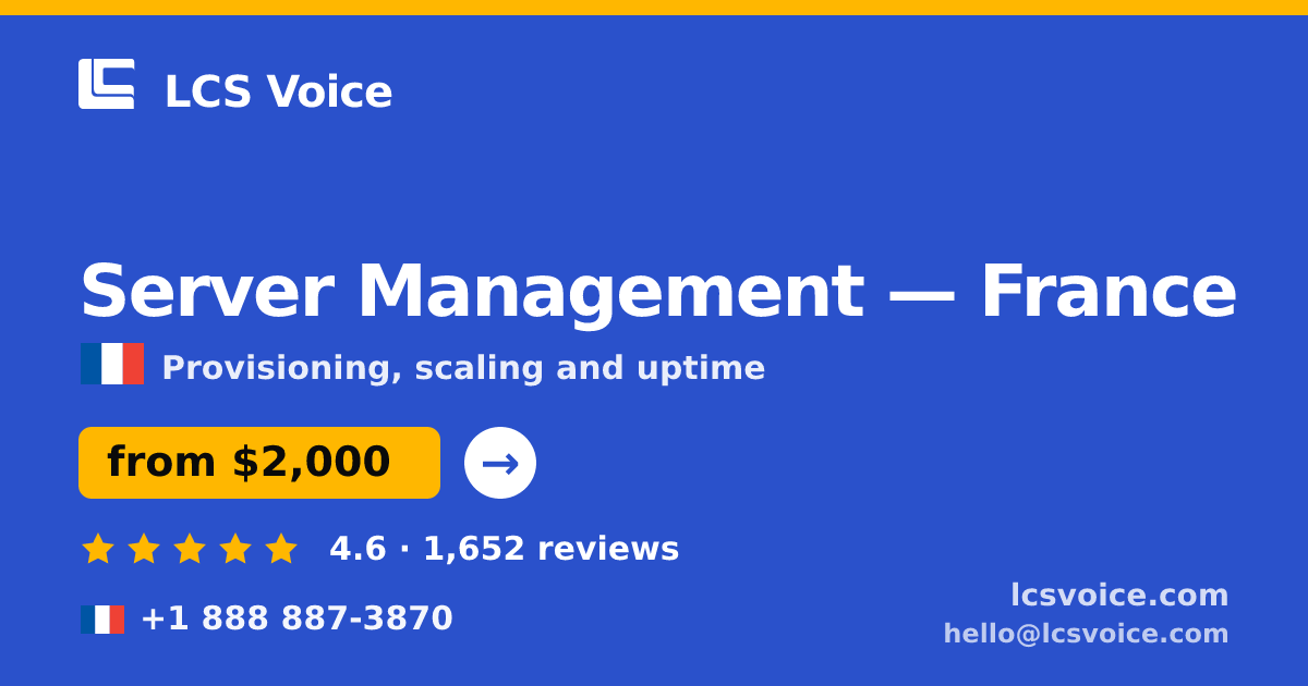 Server Management in France — from $2,000/mo, rated 4.6/5 by 1652 clients. LCS Voice.