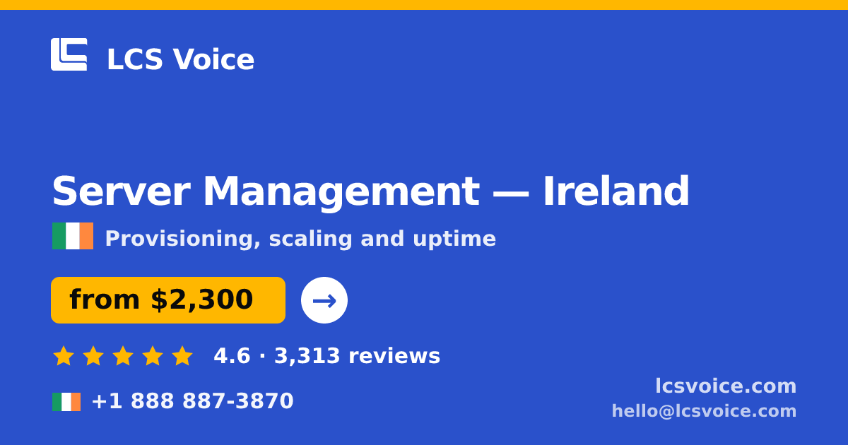 Server Management in Ireland — from $2,300/mo, rated 4.6/5 by 3313 clients. LCS Voice.