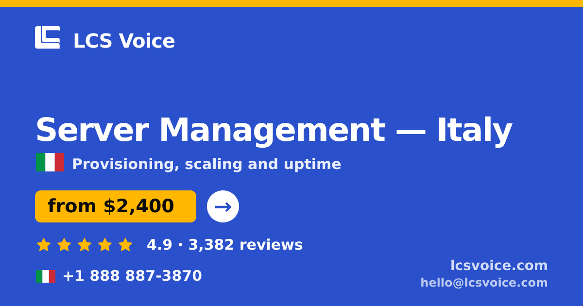 Server Management in Italy — from $2,400/mo, rated 4.9/5 by 3382 clients. LCS Voice.