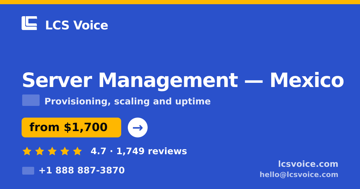 Server Management in Mexico — from $1,700/mo, rated 4.7/5 by 1749 clients. LCS Voice.
