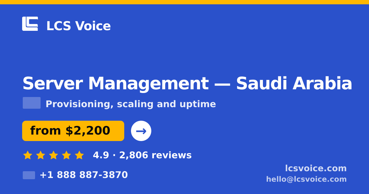 Server Management in Saudi Arabia — from $2,200/mo, rated 4.9/5 by 2806 clients. LCS Voice.