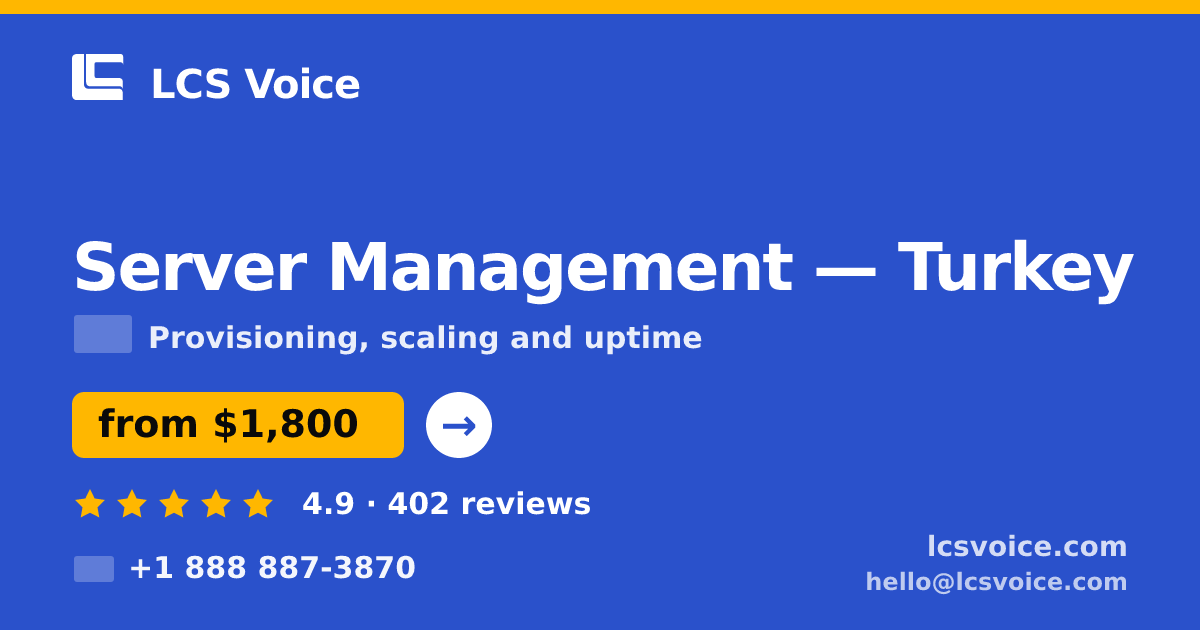 Server Management in Turkey — from $1,800/mo, rated 4.9/5 by 402 clients. LCS Voice.