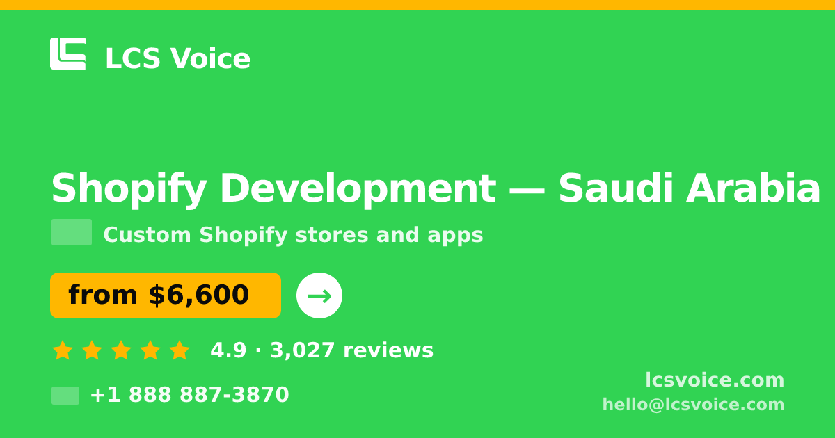 Shopify Development in Saudi Arabia — from $6,600, rated 4.9/5 by 3027 clients. LCS Voice.