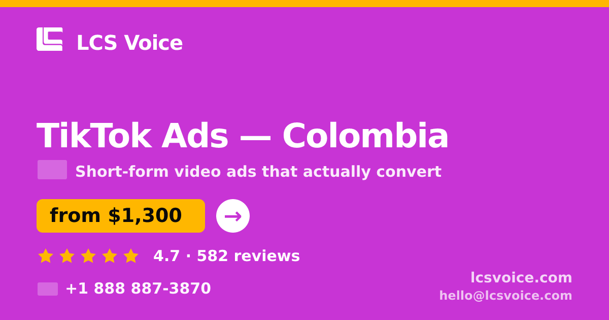 TikTok Ads in Colombia — from $1,300/mo, rated 4.7/5 by 582 clients. LCS Voice.