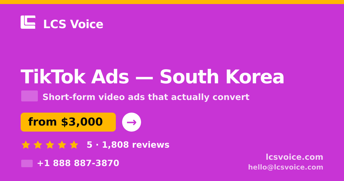 TikTok Ads in South Korea — from $3,000/mo, rated 5/5 by 1808 clients. LCS Voice.