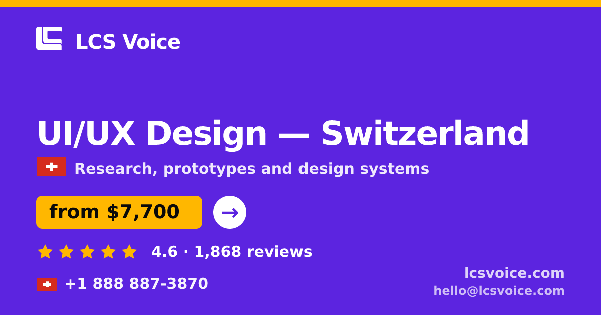 UI/UX Design in Switzerland — from $7,700, rated 4.6/5 by 1868 clients. LCS Voice.