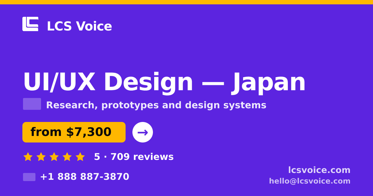 UI/UX Design in Japan — from $7,300, rated 5/5 by 709 clients. LCS Voice.