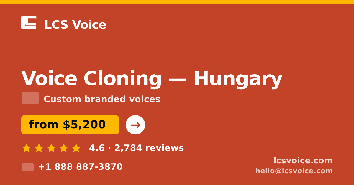 Voice Cloning in Hungary — from $5,200, rated 4.6/5 by 2784 clients. LCS Voice.