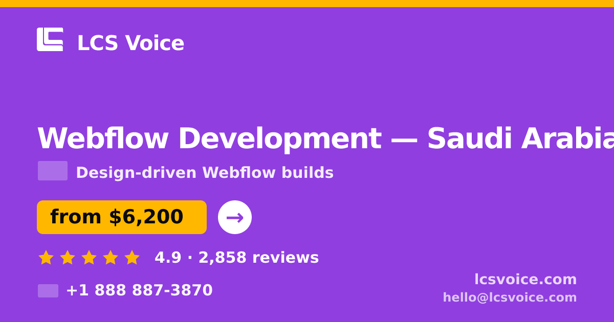 Webflow Development in Saudi Arabia — from $6,200, rated 4.9/5 by 2858 clients. LCS Voice.