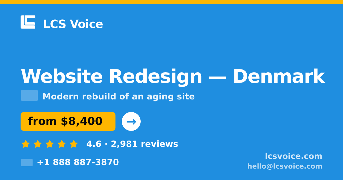 Website Redesign in Denmark — from $8,400, rated 4.6/5 by 2981 clients. LCS Voice.